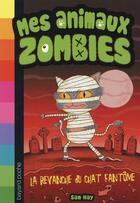 Couverture du livre « Mes animaux zombies t.2 ; la revanche du chat fantôme » de Sam Hay aux éditions Bayard Jeunesse