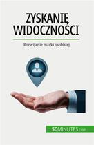 Couverture du livre « Zyskanie widoczno?ci : Rozwijanie marki osobistej » de Benjamin Fleron aux éditions 50minutes.com