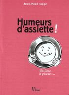 Couverture du livre « Humeurs D'Assiette ! » de Ampe Jean-Paul aux éditions La Martiniere
