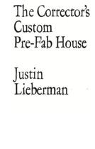 Couverture du livre « Justin lieberman - the corrector's custom pre-fab house » de Lieberman Justin aux éditions Les Presses Du Reel