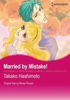 Couverture du livre « Married by Mistake! » de Takako Hashimoto et Roszel Renne aux éditions Harlequin K.k./softbank Creative Corp.