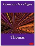 Couverture du livre « Essai sur les éloges » de Antoine Leonard Thomas aux éditions Ebookslib