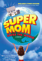 Couverture du livre « Super Mom Saves the World » de Hauser Melanie Lynne aux éditions Penguin Group Us