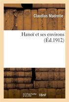 Couverture du livre « Hanoi et ses environs » de Madrolle Claudius aux éditions Hachette Bnf