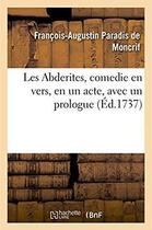 Couverture du livre « Les abderites, comedie en vers en un acte, avec un prologue » de Moncrif F-A. aux éditions Hachette Bnf