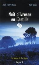 Couverture du livre « Nuit d'ivresse en Castille » de Jean-Pierre Alaux et Noel Balen aux éditions Fayard