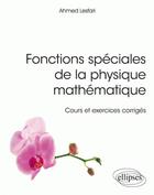 Couverture du livre « Fonctions spéciales de la physique mathématique ; cours et excercices corrigés » de Ahmed Lesfari aux éditions Ellipses