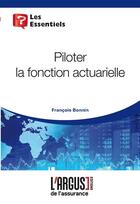 Couverture du livre « Piloter la fonction actuarielle » de Francois Bonnin aux éditions L'argus De L'assurance