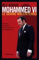 Couverture du livre « Mohammed VI ; le grand malentendu » de Ali Amar aux éditions Calmann-levy