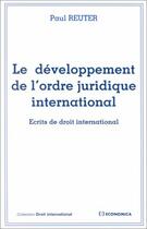 Couverture du livre « Le Developpement De L'Ordre Juridique International » de Reuter aux éditions Economica