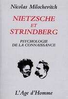 Couverture du livre « Nietzsche et Strindberg ; psychologie de la connaissance » de Nicolas Milochevitch aux éditions L'age D'homme