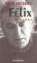 Couverture du livre « Tout felix en chanson » de Felix Leclerc aux éditions Nota Bene