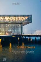 Couverture du livre « Vibrations ; a portrait of houses designed by Lundgaard & Tranberg architects » de Karsten R. S. Iversen et Jens Lindhe aux éditions Hatje Cantz