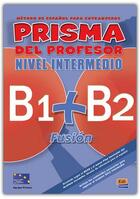 Couverture du livre « Prisma fusión ; libro del profesor ; B1>B2 » de Equipo Prisma aux éditions Edinumen