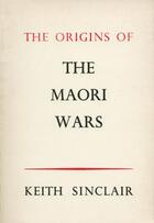 Couverture du livre « The Origins of the Maori Wars » de Sinclair Keith aux éditions Auckland University Press