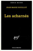 Couverture du livre « Les acharnés » de Jean-Marie Souillot aux éditions Gallimard
