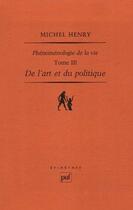 Couverture du livre « Phénoménologie de la vie t.3 ; de l'art et du politique » de Michel Henry aux éditions Puf