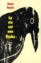 Couverture du livre « La vie est une flèche » de Anne Bouin aux éditions Ecole Des Loisirs