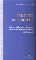 Couverture du livre « Philosophie de la physique - dialogue a plusieurs voix autour de controverses contemporaines et clas » de Lena Soler aux éditions L'harmattan