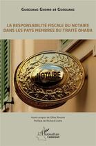 Couverture du livre « La responsabilité fiscale du notaire dans les pays membres du traité HADA » de Gueguand Ghomo Et Guegang aux éditions L'harmattan