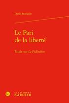 Couverture du livre « Le Pari de la liberté : Étude sur Le Fédéraliste » de David Mongoin aux éditions Classiques Garnier