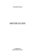 Couverture du livre « Mister julien » de Claude Fischer aux éditions Editions Le Manuscrit