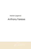 Couverture du livre « Anthony faresse » de Legrand-M aux éditions Editions Le Manuscrit