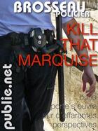 Couverture du livre « Kill that marquise » de Michel Brosseau aux éditions Publie.net