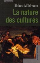 Couverture du livre « La nature des cultures » de Heiner Muhlmann aux éditions Parentheses