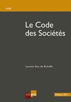 Couverture du livre « Le code des sociétés (édition 2011) » de Laurent Stas De Richelle aux éditions Cci De Liege Edipro