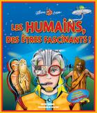 Couverture du livre « Les humains : des êtres fascinants ! » de Thomas Keltie aux éditions Bayard Canada