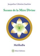 Couverture du livre « Sceaux de la mère divine ; mashaba » de Jacqueline Celestine Joachim aux éditions Elixir