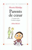 Couverture du livre « Parents de coeur - comprendre l'enfant adopte » de Anouk Journo-Durey aux éditions Albin Michel