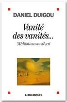 Couverture du livre « Vanité des vanités... méditations au désert » de Daniel Duigou aux éditions Albin Michel