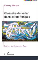 Couverture du livre « Glossaire du verlan dans le rap francais » de Valery Debov aux éditions L'harmattan