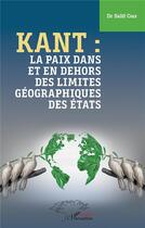Couverture du livre « Kant : la paix dans et en dehors des limites géographiques des états » de Salif Coly aux éditions L'harmattan