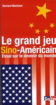 Couverture du livre « Le grand jeu sino-américain ; essai sur le devenir du monde » de Bernard Marechal aux éditions Golias