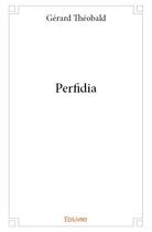 Couverture du livre « Perfidia » de Gerard Theobald aux éditions Edilivre