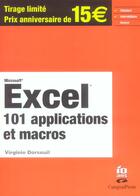Couverture du livre « Excel ; 101 Applications Et Macros » de Virginie Dorseuil aux éditions Campuspress