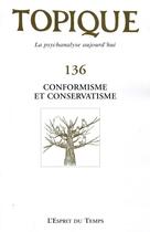Couverture du livre « Revue Topique Tome 136 : conformisme et conservatisme » de Revue Topique et Collectif aux éditions L'esprit Du Temps