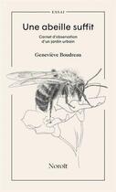 Couverture du livre « Une abeille suffit : Carnet d'observation d'un jardin urbain » de Genevieve Boudreau aux éditions Noroit