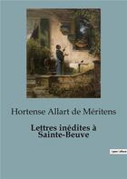 Couverture du livre « Lettres inedites a sainte beuve » de Allart De Meritens H aux éditions Shs Editions