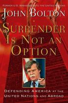 Couverture du livre « Surrender Is Not an Option » de John Bolton aux éditions Threshold Editions