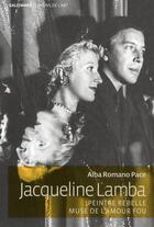 Couverture du livre « Jacqueline Lamba ; peintre rebelle, muse de l'amour fou » de Alba Romano Pace aux éditions Gallimard