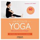 Couverture du livre « Ma leçon de yoga ; retrouvez harmonie et énergie ! en cours, chez vous ou au bureau ! » de Laurence Luye-Tanet aux éditions Eyrolles