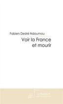 Couverture du livre « Voir la France et mourir » de Fabien-Desire Ndoumou aux éditions Editions Le Manuscrit