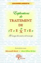 Couverture du livre « Explications de traitement de texte » de Jean-Marie Lanquetin aux éditions Edilivre