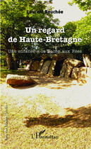 Couverture du livre « Regard de Haute-Bretagne ; une enfance à la Roche aux fées » de Laurent Beuchee aux éditions Editions L'harmattan