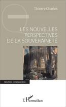 Couverture du livre « Les nouvelles perspectives de la souveraineté » de Thierry Charles aux éditions L'harmattan