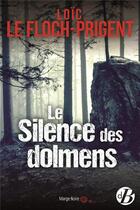 Couverture du livre « Le silence des dolmens » de Loic Le Floch-Prigent aux éditions De Boree